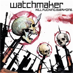 Watchmaker - Kill.Fucking.Everyone.