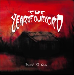 The Year Of Our Lord - Dead To You